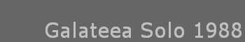 Galateea Solo 1988